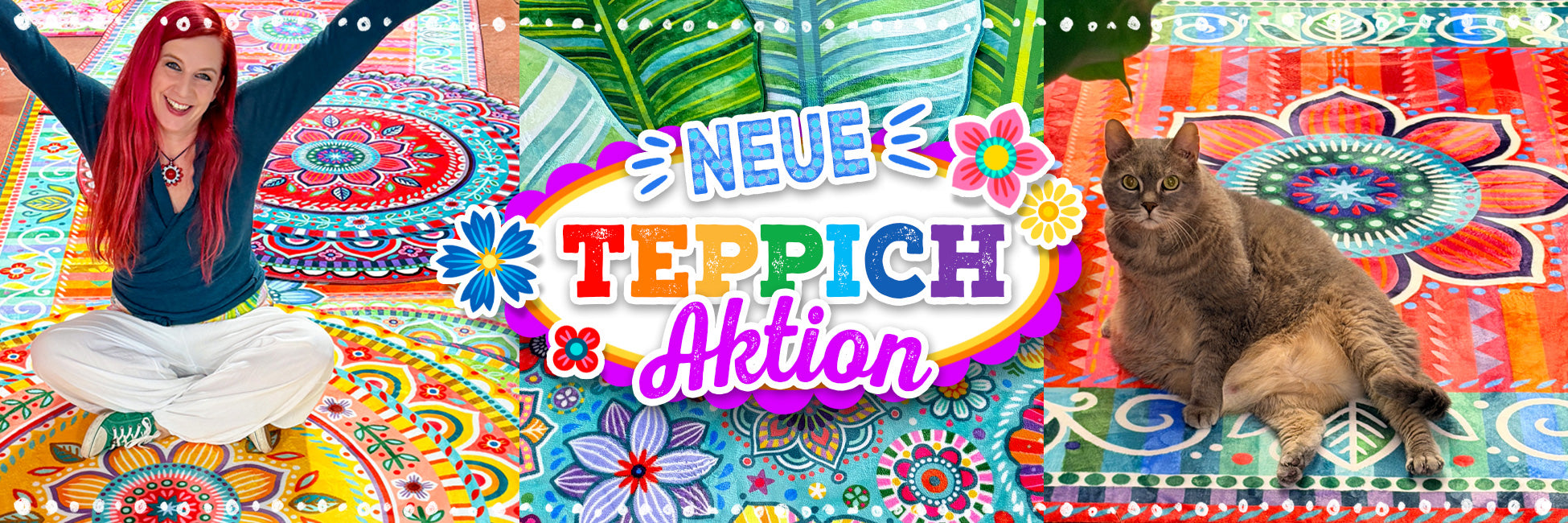 Buntes Werbebanner zur neuen Teppich-Aktion: Links sitzt eine lächelnde Person mit erhobenen Armen auf farbenfrohen gemusterten Teppichen, in der Mitte steht der Schriftzug ‚Neue Teppich Aktion‘, rechts liegt eine graue Katze auf einem bunten Teppich.